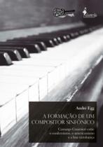 Formacao de um compositor sinfonico, a: camargo guarnieri entre o modernism - ALAMEDA CASA EDITORIAL