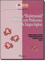 Formacao Desformatada - Praticas Com Professores De Lingua Inglesa - PONTES EDITORES Formacao Desformatada - Praticas Com Professores De Lingua Inglesa - PONTES EDITORES