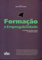 Formação e empregabilidade - Os desafios da próxima década na educação superior Formação e empregabilidade - Os desafios da próxima década na educação superior