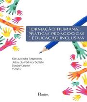 Formaçao humana, praticas pedagogicas e educaçao inclusiva