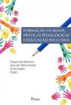 Formaçao humana, praticas pedagogicas e educaçao inclusiva