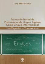 Formação Inicial De Professores De Língua Inglesa Como Língua Internacional: Uma Experiência Transnacional - PONTES