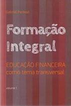 Formação Integral: Educação Financeira Como Tema Transversal - Vol 1 - Dsop -