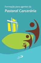 Formação para agentes da pastoral carcerária nacional Formação para agentes da pastoral carcerária nacional