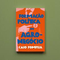 Formacao Política do Agronegócio - ELEFANTE EDITORA