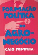 Formacao Politica Do Agronegocio - ELEFANTE Formacao Politica Do Agronegocio - ELEFANTE