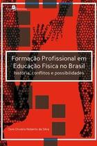 Formacao profissional em educacao fisica no brasil - historia, conflitos e