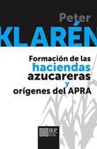 Formación de las haciendas azucareras y orígenes del APRA - Instituto de Estudios Peruanos (IEP)