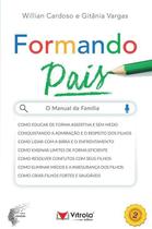 Formando Pais - O Manual da Família - VITROLA COMERCIAL Formando Pais - O Manual da Família - VITROLA COMERCIAL
