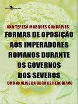 Formas de oposição aos imperadores romanos durante os governos dos severos Formas de oposição aos imperadores romanos durante os governos dos severos