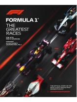Formula 1 - the greatest races: the official story of the most iconic grand prix moments in f1 Formula 1 - the greatest races: the official story of the most iconic grand prix moments in f1