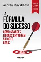 Formula do sucesso: como grandes lideres entregam - UBOOK