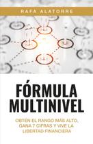 Fórmula multinível: alcance a classificação mais alta, ganhe 7 dígitos e viva a liberdade financeira (edição em espanhol) Fórmula multinível: alcance a classificação mais alta, ganhe 7 dígitos e viva a liberdade financeira (edição em espanhol)