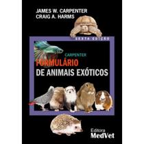 Formulário De Animais Exóticos - 6ª Edição - James W. Carpenter E Craig A. Harms - Medvet