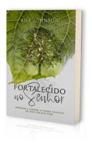 Fortalecido No Senhor Livro - Bill Johnson