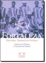 Fortaleza: História, Tradição e Glória - Coleção Onzena - ARMAZEM DA CULTURA