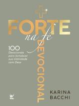 + Forte na Fé - 100 Devocionais Para Fortalecer Sua Intimidade Com Deus Sortido