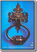 Fortuna dos inconfidentes, a - Globo