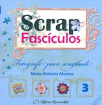 Fotografe para scrapbook - vol. 3 - col.scrap fasciculos - EDITORA MEMORIARTE