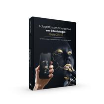 Fotografia com smartphone em odontologia: guia clínico - Santos Publicações