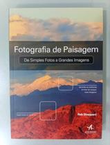 Fotografia de Paisagem - de simples fotos a grandes imagens por: Rob Sheppard / 2014