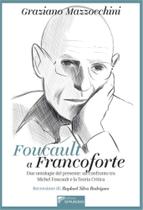 Foucault a francoforte: due ontologie del presente - DPLACIDO Foucault a francoforte: due ontologie del presente - DPLACIDO