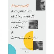 Foucault & as práticas de liberdade - vol. 2