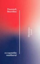 Foucault, bourdieu e a questão neoliberal