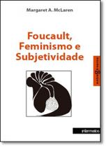 Foucault, Feminismo e Subjetividade - Coleção Entregêneros - INTERMEIOS