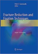 Fracture reduction and fixation techniques