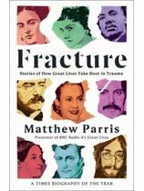 Fracture - stories of how great lives take root in trauma Fracture - stories of how great lives take root in trauma