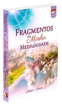 Fragmentos da Minha Mediunidade - Livro sobre Mediunidade