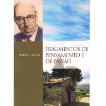 Fragmentos de Pensamento e de Paixão 1 ed Fragmentos de Pensamento e de Paixão 1 ed