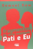 Fragmentos de Uma Realidade. Pati e Eu flexibound dos Santos Silva Samuel
