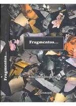 Fragmentos - GERMINAL VERVI INDUSTRIA E EDITORA Fragmentos - GERMINAL VERVI INDUSTRIA E EDITORA