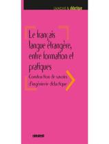 Francais Langue Etrangere Entre Formation Et Pratiques, Le - DIDIER/ HATIER