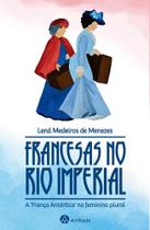Francesas no Rio Imperial: a França Antártica no feminino plural