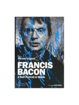 Francis bacon - a self-portrait in words Francis bacon - a self-portrait in words