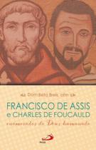 Francisco de Assis e Charles de Foucauld Francisco de Assis e Charles de Foucauld