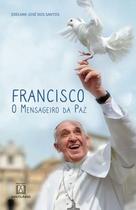 Francisco, O Mensageiro Da Paz - SANTUARIO