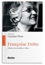 Françoise Dolto - Cultura, Psicossomática e Clínica