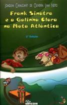 Frank Sinatra e a Galinha Clara na mata atlântica - EDICON Frank Sinatra e a Galinha Clara na mata atlântica - EDICON