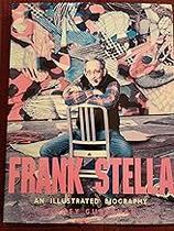 Frank Stella: An Illustrated Biography Guberman, Sidney