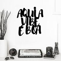 Frase Aplique De Parede Aqui A Vibe É Boa Mdf Preto Decorativo Sala Casa Positividade - MongArte Decor