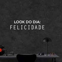 Frase de Parede Look do Dia: Felicidade 100x26 Branco Branco