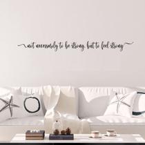 Frase de Parede not necessarily to be strong, but to feel strong MDF Lettering Decorativo Cabeceira Casa Sala