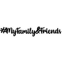 Frase de Parede Personalizada MyFamily&Friends Letras Família e Amigos MDF Preto Decorativo
