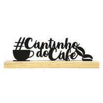Frase Decorativa Cantinho Do Café com base de Madeira Pinus - Moai Shop
