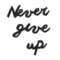 Frase Decorativa em MDF Preto - Never Give Up