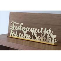 Frase Decorativa TUDO AQUI JÁ FOI UM SONHO decoração acrílico - Centro Frase Decorativa TUDO AQUI JÁ FOI UM SONHO decoração acrílico - Centro